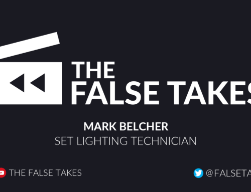 The False Takes Episode #7: Mark Belcher – Set Lighting Technician