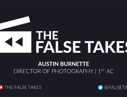 The False Takes Episode #8: Austin Burnette – Director of Photography | Camera Operator